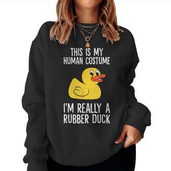 This Is My Human Costume I'm Really A Rubber Duck Women Sweatshirt - Thegiftio UK