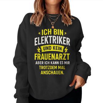 Ich Bin Elektriker Und Kein Frauenarzt Aber Ich Sweatshirt Frauen - Geschenkecke