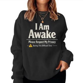 I'm Awake Please Respect My Privacy Sarcastic Women Sweatshirt - Thegiftio UK