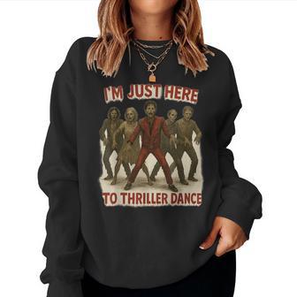 I'm Just Here To Thriller Dance Zombie Halloween Men Women Sweatshirt - Thegiftio UK