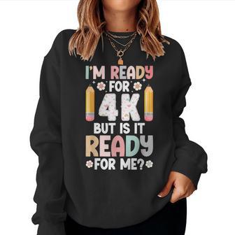 I'm Ready For 4K Student 4K Teacher First Day Of 4K Women Sweatshirt - Thegiftio UK