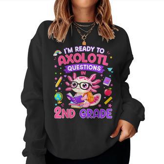 I'm Ready To Axolotl Questions In 2Nd Grade Kawaii Girls Women Sweatshirt - Thegiftio UK