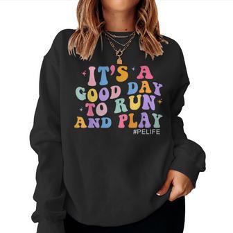 Its A Good Day To Run And Play Physical Education Pe Teacher For Women Women Sweatshirt - Thegiftio UK