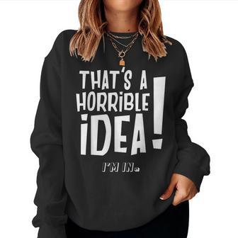 It's A Horrible Idea I'm In Divertida Para Hombre Y Sudadera Mujer - Regaloses