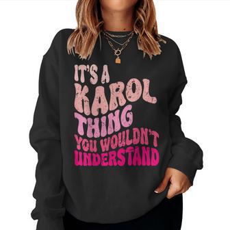 It's A Karol Thing You Wouldn't Understand Groovy Girls Women Sweatshirt - Thegiftio UK