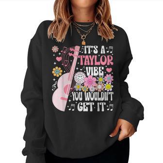 It's A Taylor Vibe You Wouldn't Get It Groovy For Men Women Sweatshirt | Seseable UK