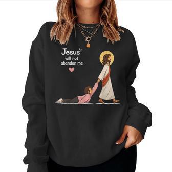 Jesus Will Not Abandon Me Christian Faith Religious Women Sweatshirt - Thegiftio UK