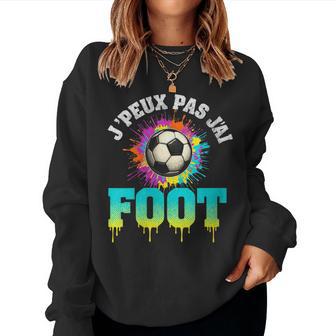 J´Peux Pas J´Ai Foot Football Humour Jeux S Hommes Geek Sweat-shirt pour femme - Cadeauxyz