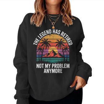 Legend Has Retired Not My Problem もうおかしな退職 レディーススウェットシャツ - Kawaiitshirt