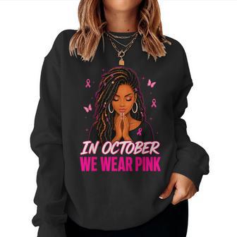 Loc'd Hair Black In October We Wear Pink Breast Cancer Women Sweatshirt - Thegiftio UK