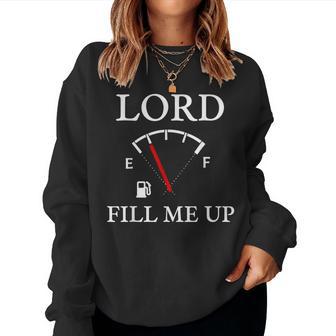 Lord Fill Me Up Fuel Gauge Christian Faith Prayer Women Sweatshirt - Thegiftio UK