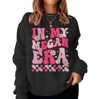 In My Megan Era Birthday Name For Girls Boys Women Sweatshirt - Thegiftio UK