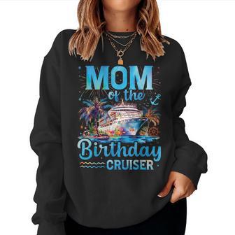 Mom Of The Birthday Cruiser Cruise Birthday Women Sweatshirt - Thegiftio UK