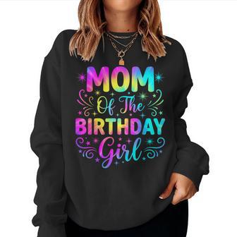 Mom Of The Birthday Girl Tie Dye Party Family Mommy Women Sweatshirt | Seseable UK