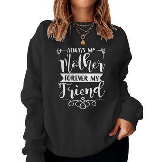 My Mother My Friend Christmas Ideas For Mom Women Sweatshirt | Seseable UK
