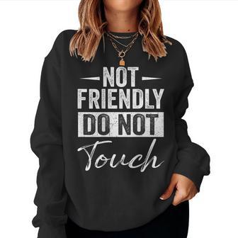 Not Friendly Do Not Touch Sarcastic Quote On Back Women Sweatshirt - Thegiftio UK