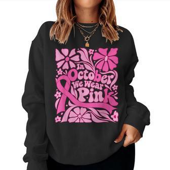 In October We Wear Pink Breast Cancer Awareness Power Flower Women Sweatshirt - Thegiftio UK