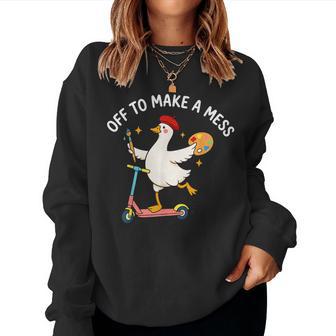 Off To Make A Mess Artist Goose Creative Teacher Humor Women Sweatshirt | Seseable UK