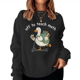 Off To Teach Math Silly Goose Back To School Math Teacher Women Sweatshirt - Thegiftio UK