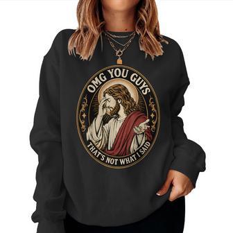 Omg You Guys That's Not What I Said Jesus Sarcastic Quote Women Sweatshirt - Thegiftio UK