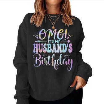Omg It's My Husband's Birthday Happy Bday Mother Tie Dye Women Sweatshirt - Monsterry