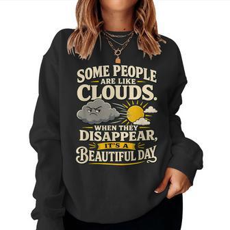 Some People Are Like Clouds Sarcastic Humor Women Sweatshirt - Thegiftio UK