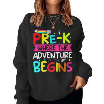Pre-K Where The Adventure Begins First Day Of Prek Teacher Women Sweatshirt - Thegiftio UK
