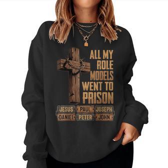 All My Role Models Went To Prison Christian Bible Verse Women Sweatshirt - Thegiftio UK