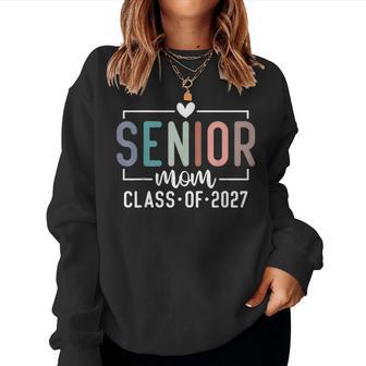 Senior Mom Class Of 2027 Proud Mom Mother Of A 2027 Graduate Women Sweatshirt | Seseable UK