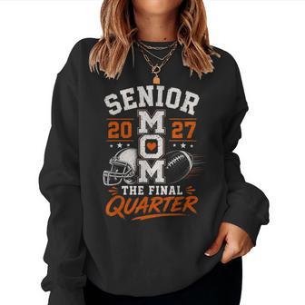 Senior Mom The Final Quarter Football 2027 Senior Mama Women Sweatshirt | Seseable UK