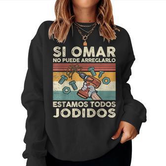 Si Omar No Puede Arreglarlo Estamos Jodidos Omar Sudadera Mujer - Regaloses