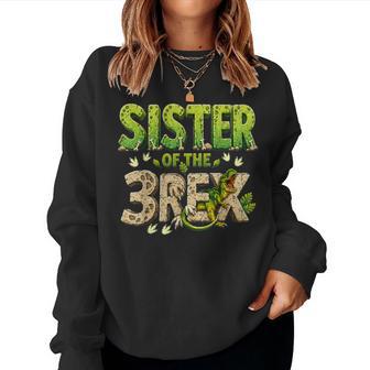 Sister Of The Three Rex Birthday Dinosaur Family Matching Women Sweatshirt - Monsterry