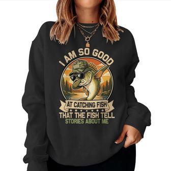 I Am So Good At Catching Fish Fishing For Women Women Sweatshirt - Thegiftio UK