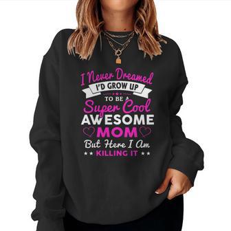 Super Cool Awesome Mom Christmas Ideas For Mom Women Sweatshirt | Seseable UK
