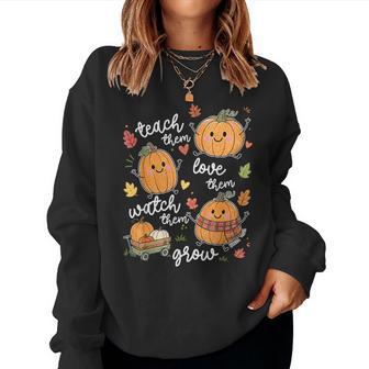 Teach Them Love Them Watch Them Grow Pumpkin Fall Teacher Women Sweatshirt - Thegiftio UK