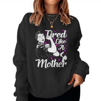 Tired Like A Mother Christmas Ideas For Mom Women Sweatshirt | Seseable UK