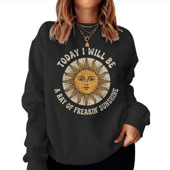 Today I Will Be A Ray Of Freakin' Sunshine Sarcastic Humor Women Sweatshirt - Thegiftio UK