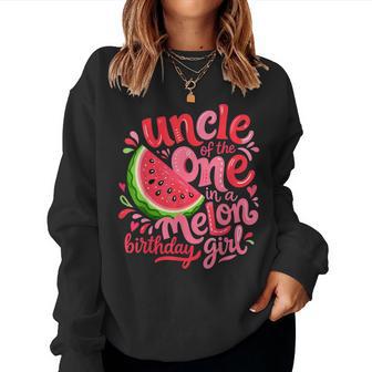 Uncle Of The One In A Melon Birthday Girl Women Sweatshirt - Monsterry