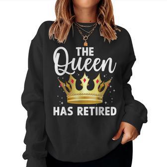 Unique Queen Has Retired For Grandma Retirement Women Sweatshirt - Thegiftio UK