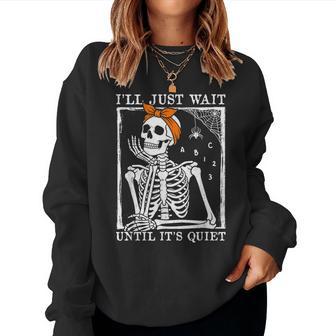 Wait Until Quiet Skeleton Spooky Teacher Halloween Costume Women Sweatshirt - Thegiftio UK