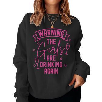 Warning The Girls Are Drinking Again Fun Women Sweatshirt | Seseable UK
