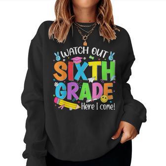 Watch Out Sixth Grade Here I Come Back To School 6Th Grade Women Sweatshirt - Thegiftio UK