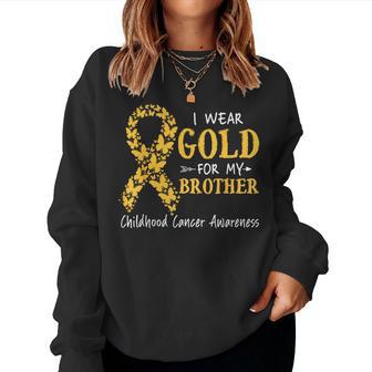 I Wear Gold For My Brother Childhood Cancer Awareness Sister Women Sweatshirt - Thegiftio UK