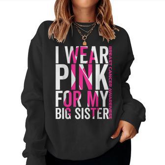 I Wear Pink For My Big Sister Breast Cancer Awareness Women Sweatshirt - Thegiftio UK