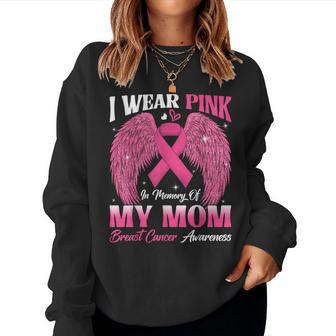 I Wear Pink In Memory Of My Mom Breast Cancer Awareness Day Women Sweatshirt - Thegiftio UK