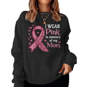 I Wear Pink In Memory Mom Breast Cancer Awareness Women Women Sweatshirt - Thegiftio UK