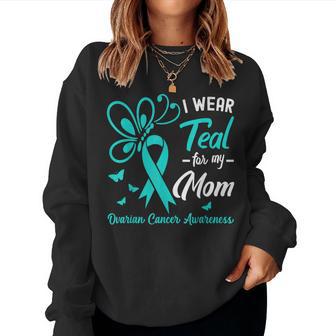 I Wear Teal For My Mom Teal Ribbon Ovarian Cancer Awareness Women Sweatshirt - Thegiftio UK