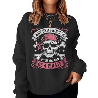 Why Be A Princess When You Can A Pirate Vintage Girls Women Sweatshirt - Thegiftio UK