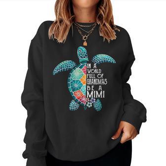 In A World Full Of Grandmas Be A Mimi Sea Turtle Women Sweatshirt - Thegiftio UK