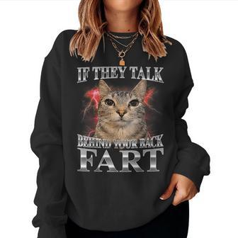 If They Talk Behind Your Back Fart Cat Meme Women Women Sweatshirt - Thegiftio UK